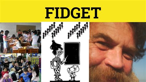 fidget verb .